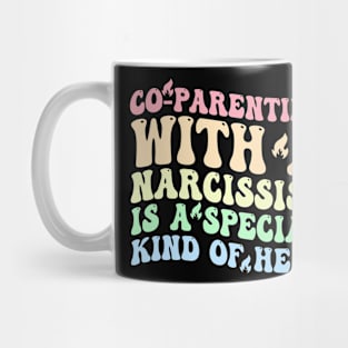 Co-Parenting With A Narcissist Is A Special Kind Of Hell Mug